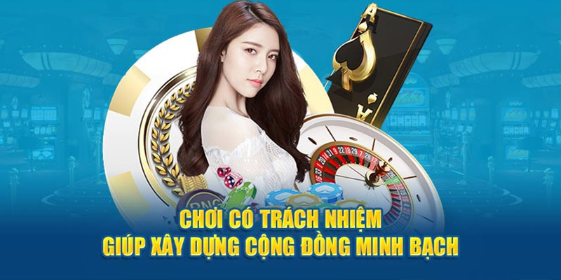 Trách nhiệm người chơi được xây dựng để bảo vệ môi trường cá cược lành mạnh